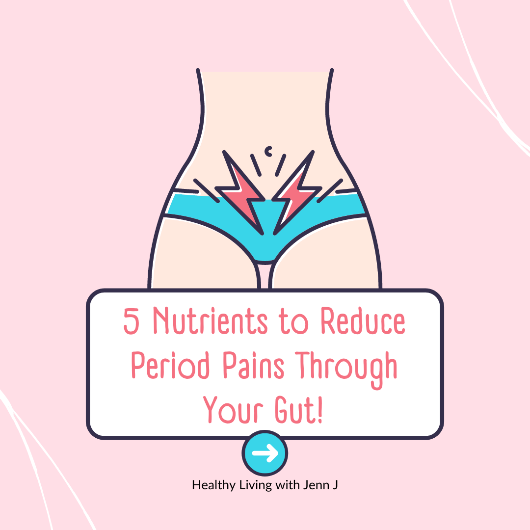 5 Nutrients to Reduce Period Pain Through Your Gut!